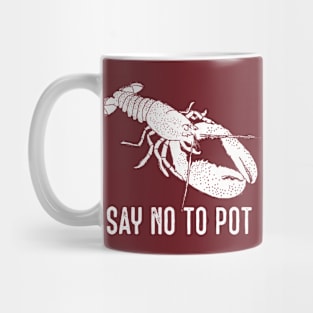 Say No to Pot Funny Lobster Graphic Mug